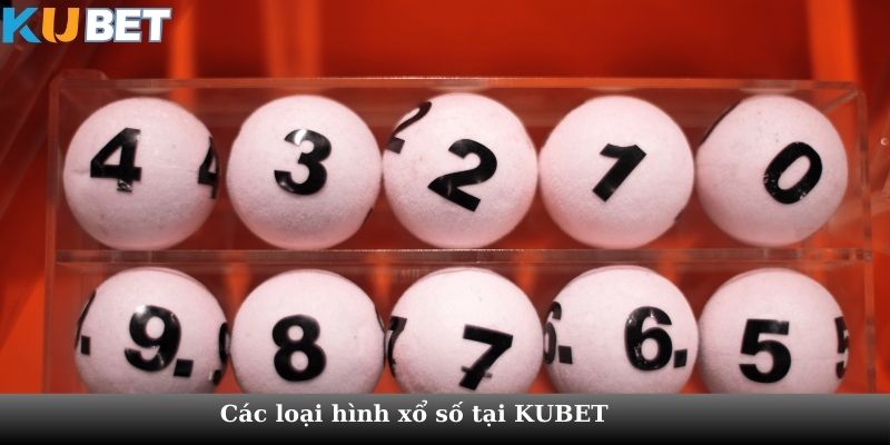 Các loại hình xổ số tại KUBET